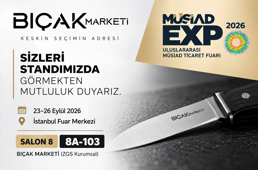 Bıçak Marketi MÜSİAD EXPO 2026 Fuarında Yerini Alıyor